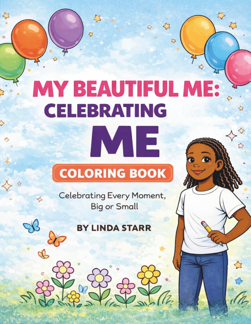 My Beautiful Me: Celebrating Me: Celebrating Every Moment, Big or Small (My Beautiful Me Coloring Book Series)