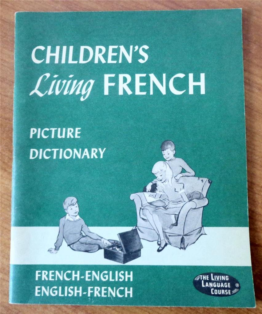 Children's Living French Picture Dictionary: French-English and English ...