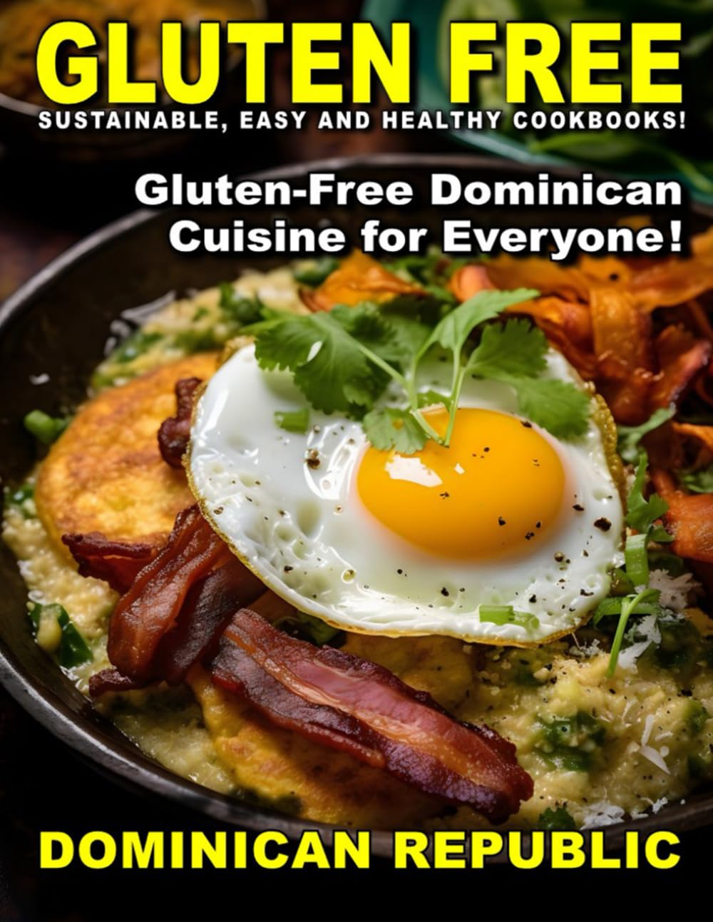 Gluten Free Dominican Republic sustainable easy and healthy cookbooks: Gluten free Dominican Cuisine For Everyone