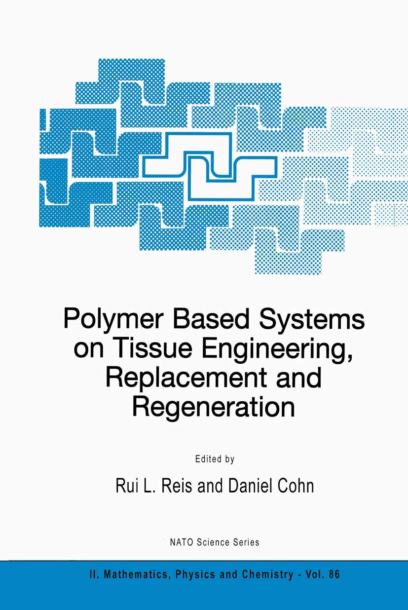 Polymer Based Systems on Tissue Engineering, Replacement and Regeneration: 86 (NATO Science Series II: Mathematics, Physics and Chemistry, 86)