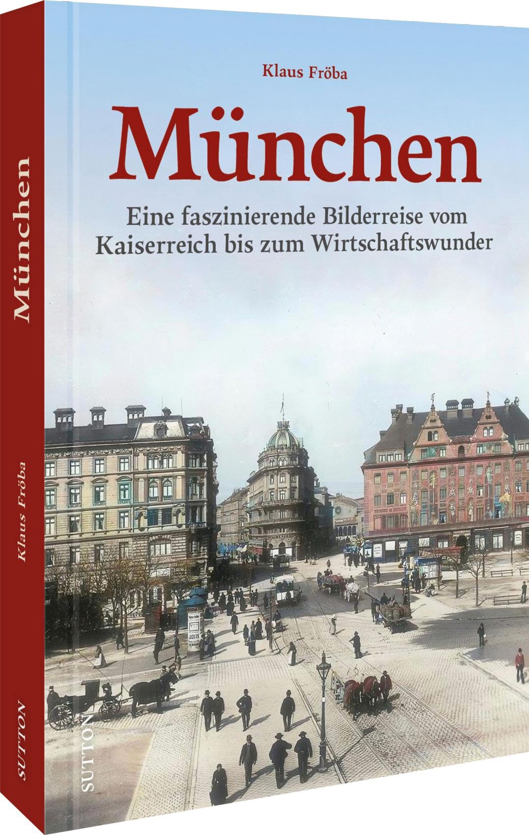 Regionalgeschichte – München: Eine faszinierende Bilderreise vom Kaiserreich bis zum Wirtschaftswunder. Erleben Sie München in der ersten Hälfte des 20. Jahrhunderts