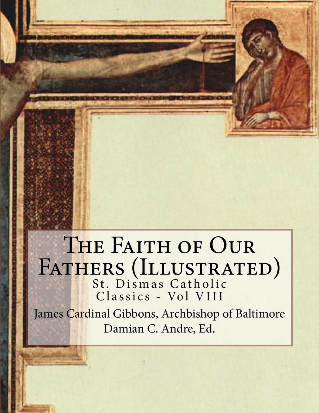 The Faith of Our Fathers (Illustrated): Volume 8 (St. Dismas Catholic Classics)