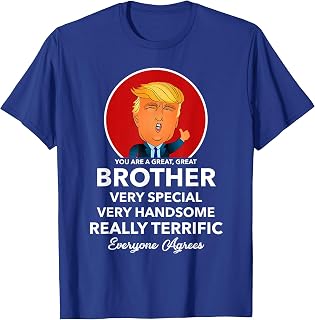 Funny Donald Trump Brother Mens Shirt Bro Gift Tee T-Shirt