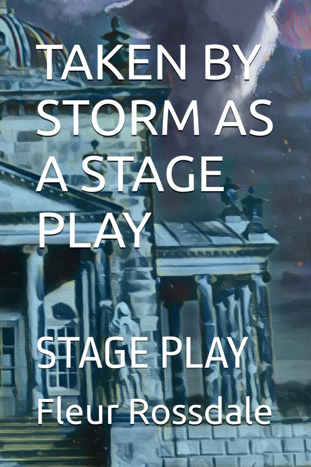 TAKEN BY STORM AS A STAGE PLAY: STAGE PLAY