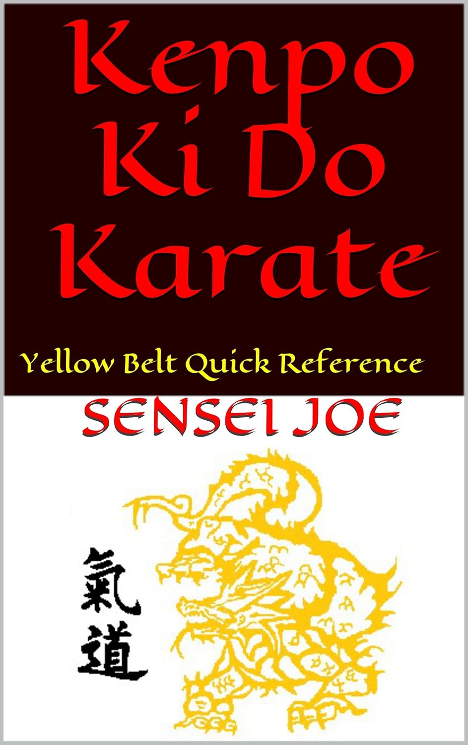 Kenpo Ki Do Karate Yellow Belt Quick Reference eBook Joe, Sensei