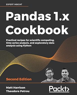 Pandas 1.x Cookbook: Practical recipes for scientific computing, time ...
