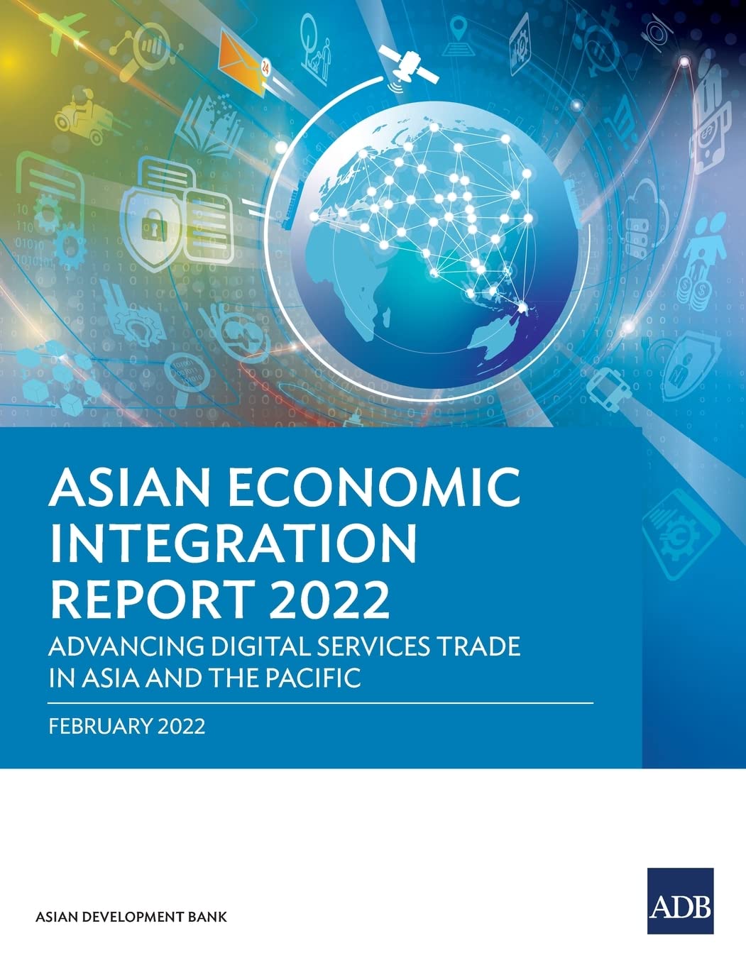 Asian Economic Integration Report 2022: Advancing Digital Services Trade in Asia and the Pacific