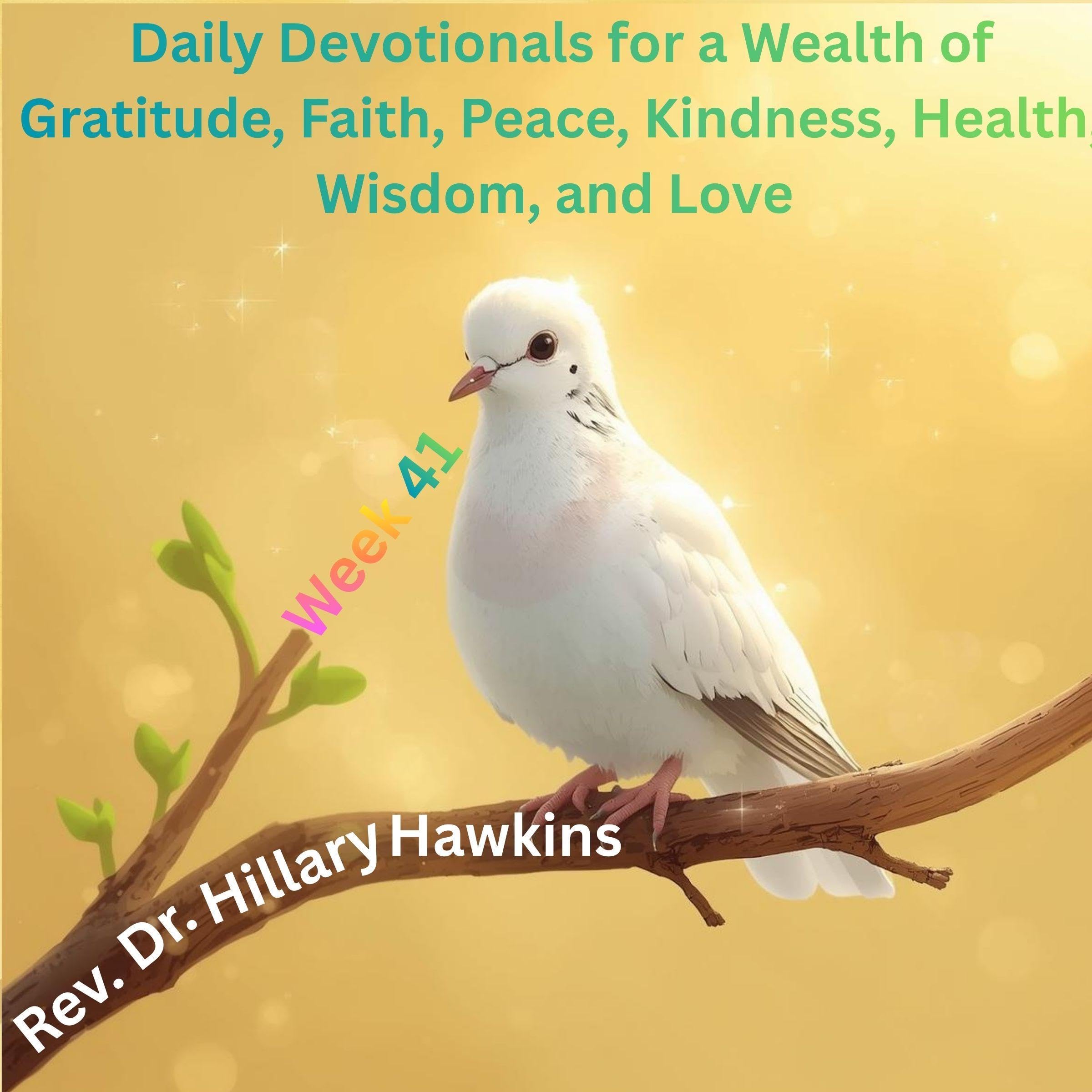 Cover art for Daily Devotionals for a Wealth of Gratitude, Faith, Peace, Kindness, Health, Wisdom, and Love, Week 41