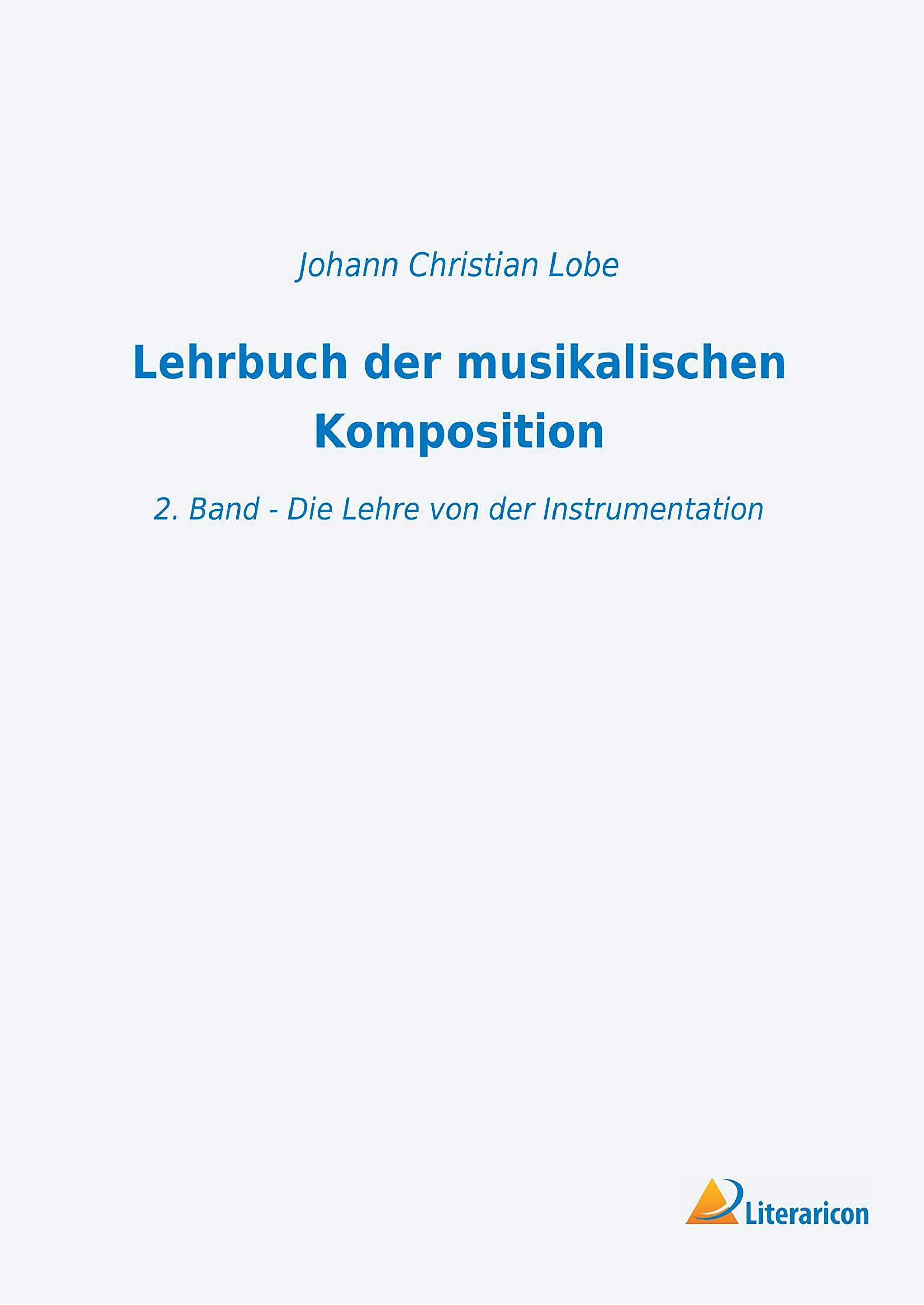 Lehrbuch der musikalischen Komposition: 2. Band - Die Lehre von der Instrumentation