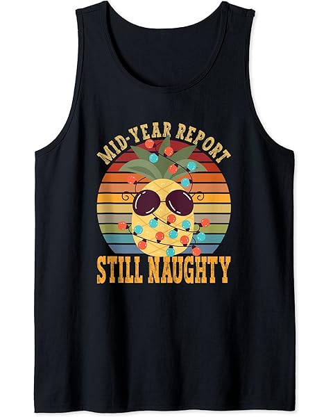 Mid Year Report Still Naughty Pineapple Christmas In July Tank Top