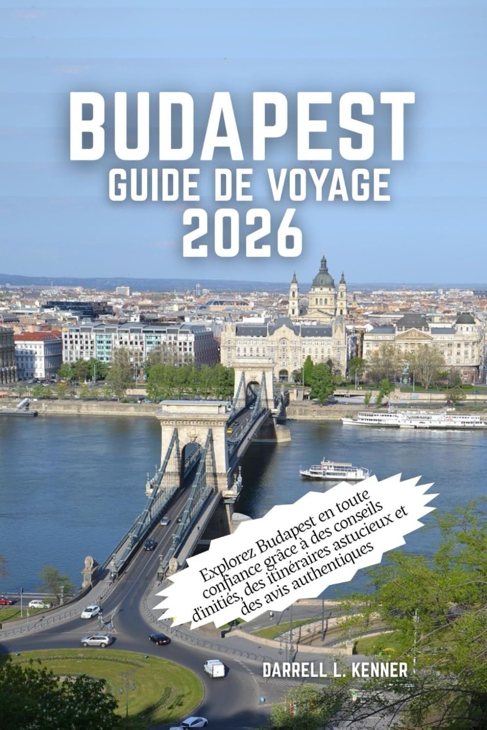 Budapest Guide de voyage 2026: Explorez Budapest en toute confiance grâce à des conseils d'initiés, des itinéraires astucieux et des avis authentiques