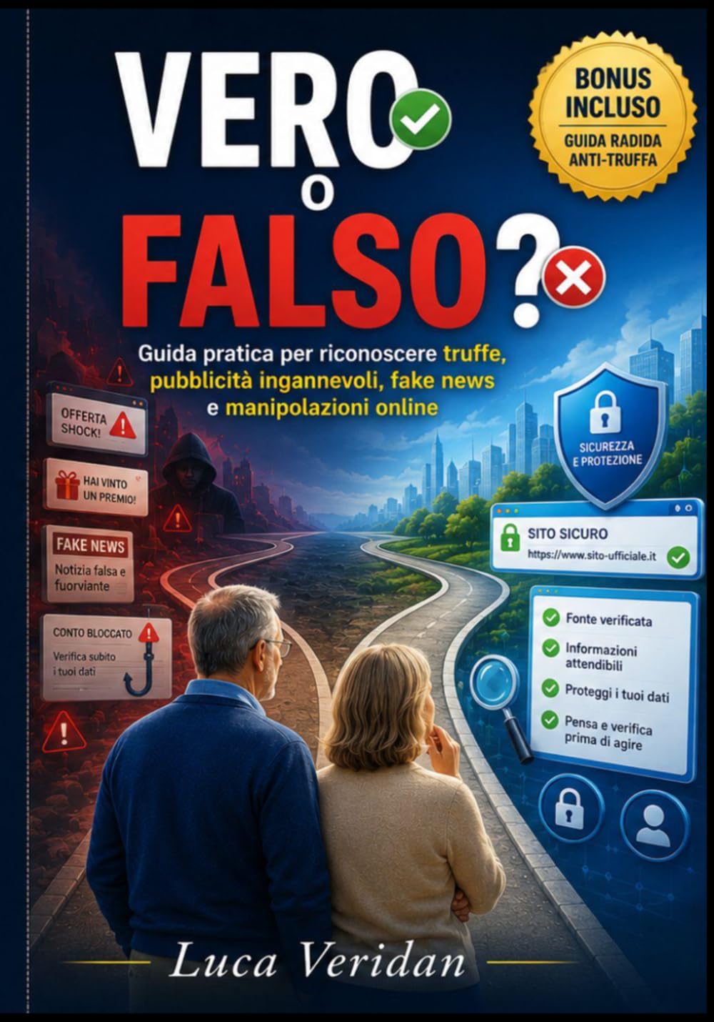 VERO O FALSO? DIFENDERSI DALLE TRUFFE: Guida pratica per riconoscere truffe, pubblicità ingannevoli, fake news e manipolazioni online