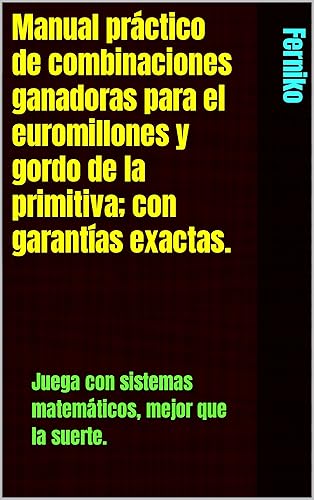 Manual práctico de combinaciones ganadoras para el euromillones y gordo de la primitiva con garantías exactas. Juega con sistemas matemáticos, mejor