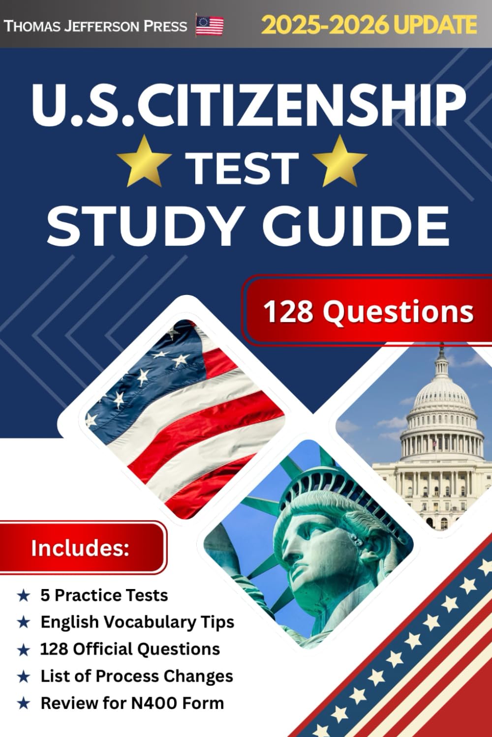 US Citizenship Test Study Guide: 2025-2026 Update - 128 USCIS Questions: Naturalization Exam Workbook and Quiz Practice - N400 Form Review