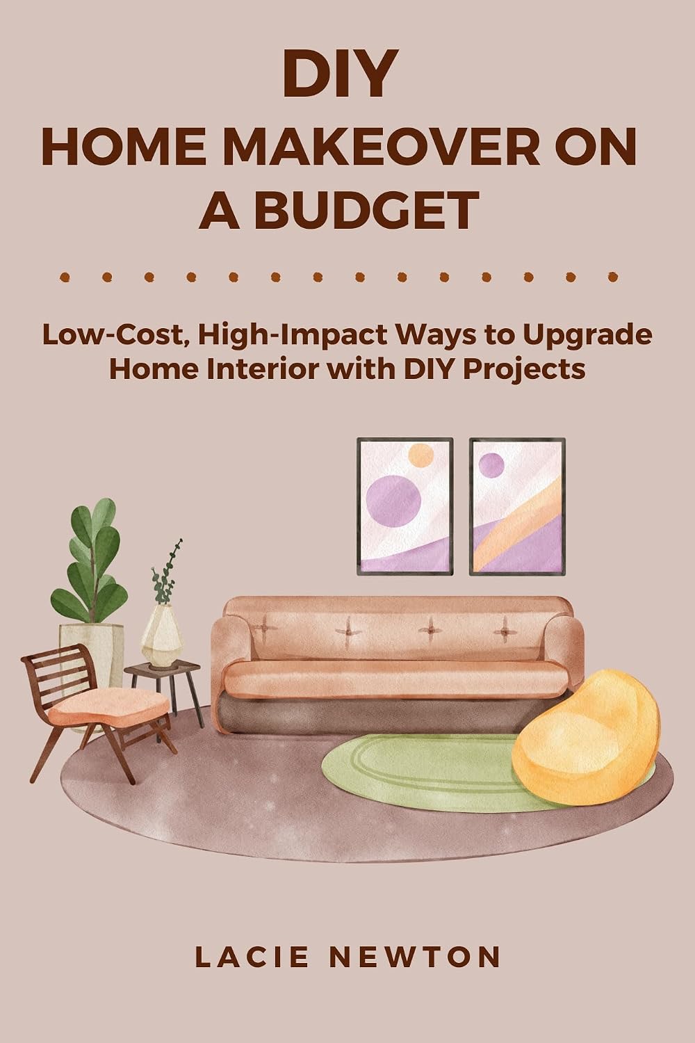 DIY Home Makeover on a Budget: Low-Cost, High-Impact Ways to Upgrade Home Interior with DIY Projects