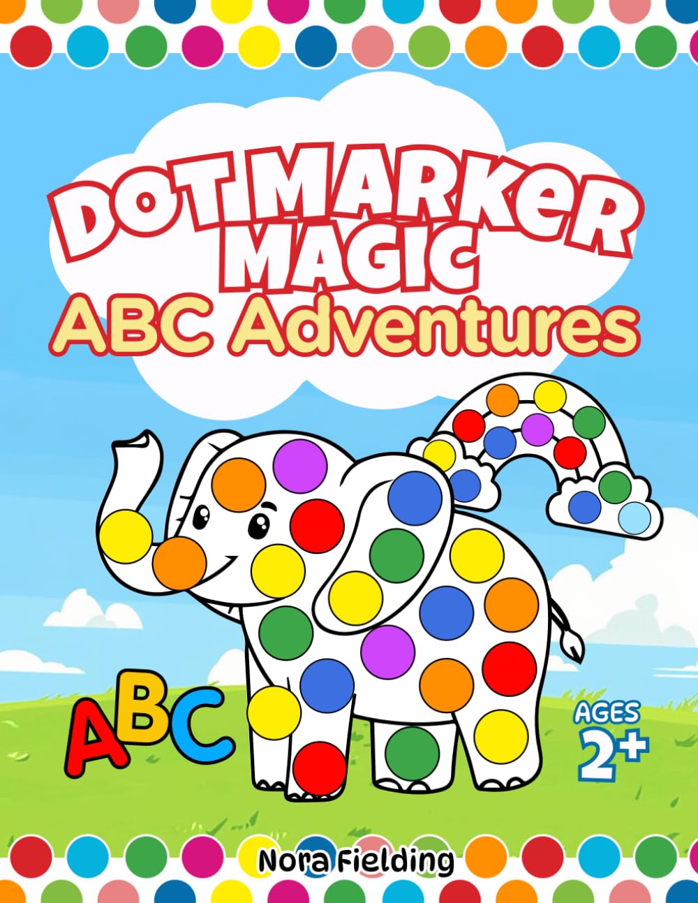 Dot Marker Magic: ABC Adventures; Toddler Dot Marker Book: Early Learning Fun with Letters and Colors