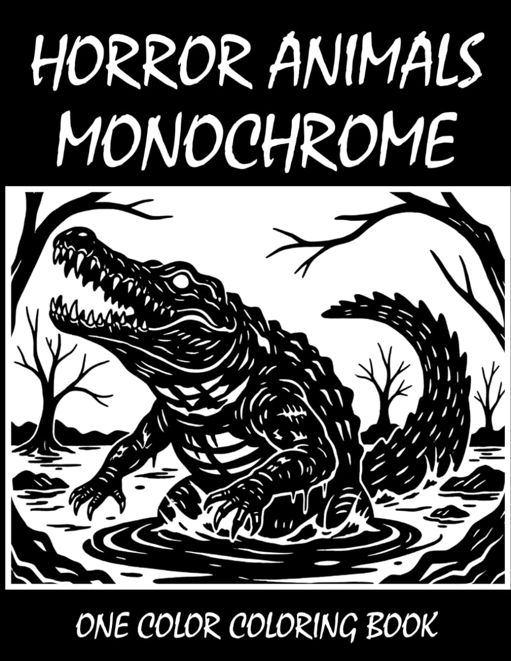 Horror Animals Monochrome Coloring Book: One Color Coloring Book for Adults and Teens to Relax, Relieve Stress, and Explore Creepy Animal Art