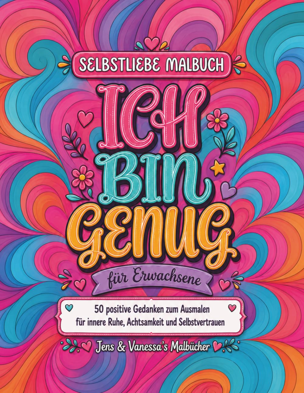 Ich bin genug - Selbstliebe Malbuch für Erwachsene: mit 50 positiven Sprüchen zum Ausmalen für Achtsamkeit, Entspannung und Selbstvertrauen