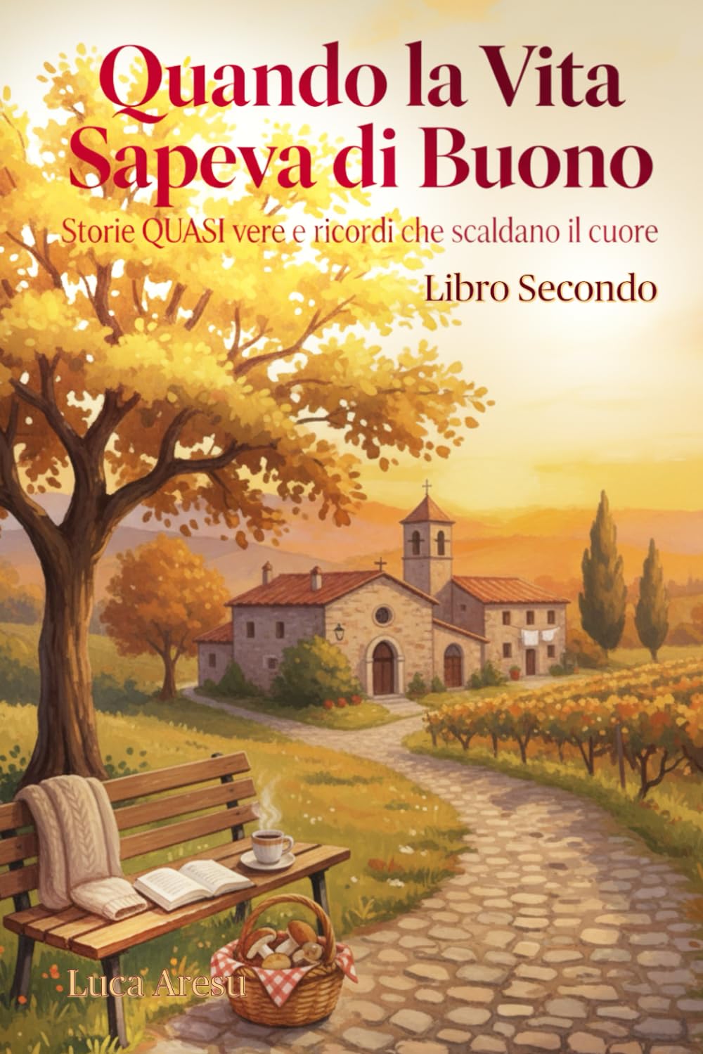 Quando la Vita Sapeva di Buono: Storie QUASI vere e ricordi che scaldano il cuore: 2