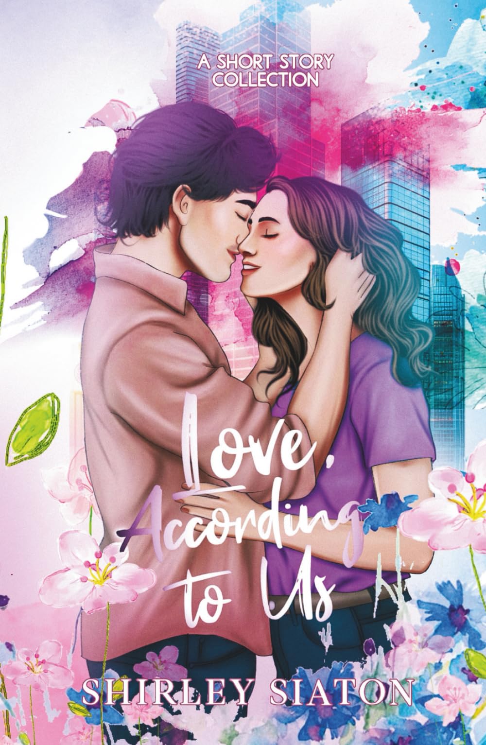 Love, According to Us (The Artist Rendition): A Short Story Collection (Romantic Short Stories)