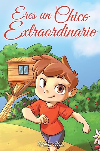 Eres un Chico Extraordinario: Una colección de historias inspiradoras sobre el valor, la amistad, la fuerza interior y la autoconfianza (Libros Motivadores para Niños)