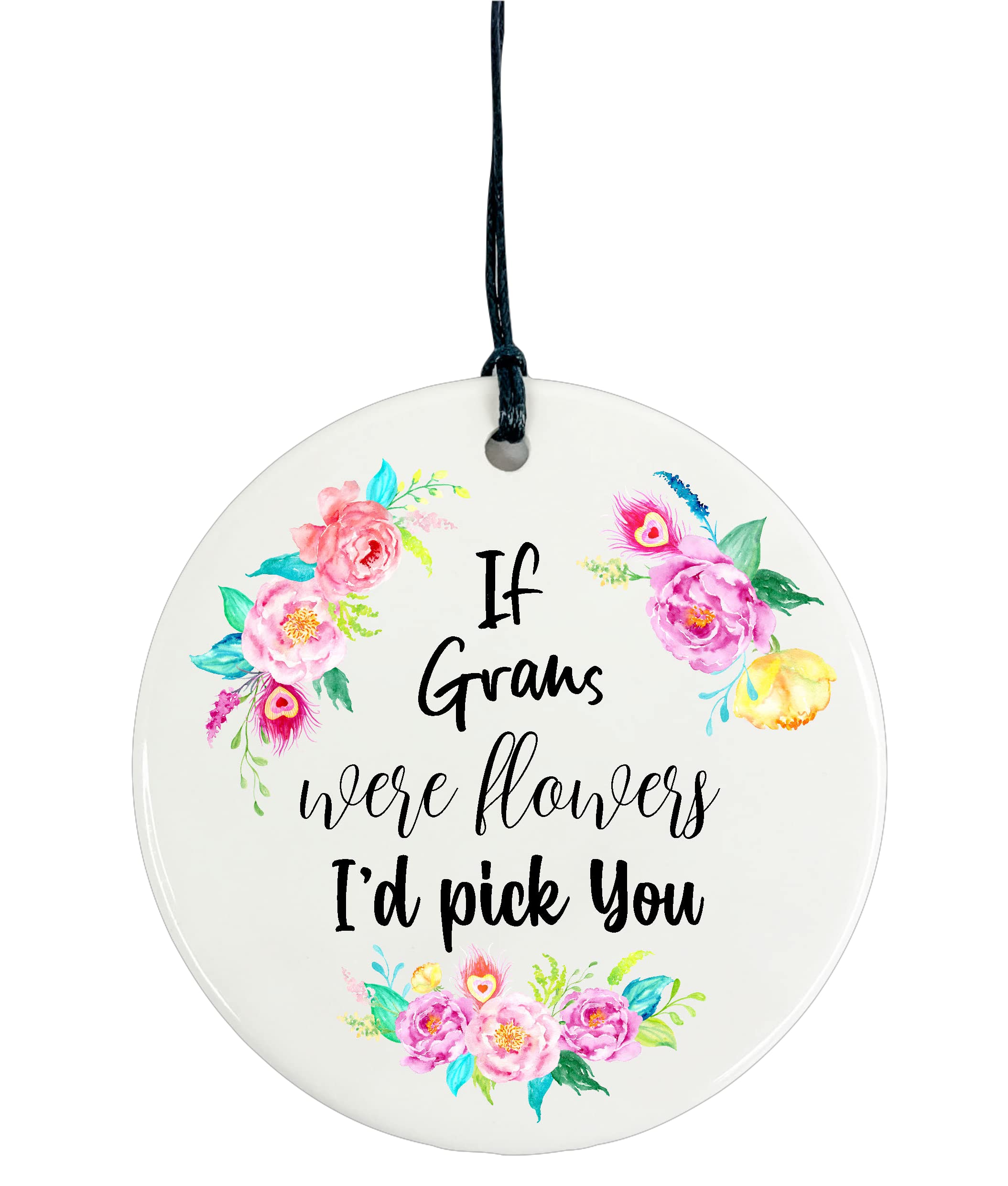 Ceramic Circle Plaque Decoration - If Grans Were Flowers I'd Pick You (Message on Back)