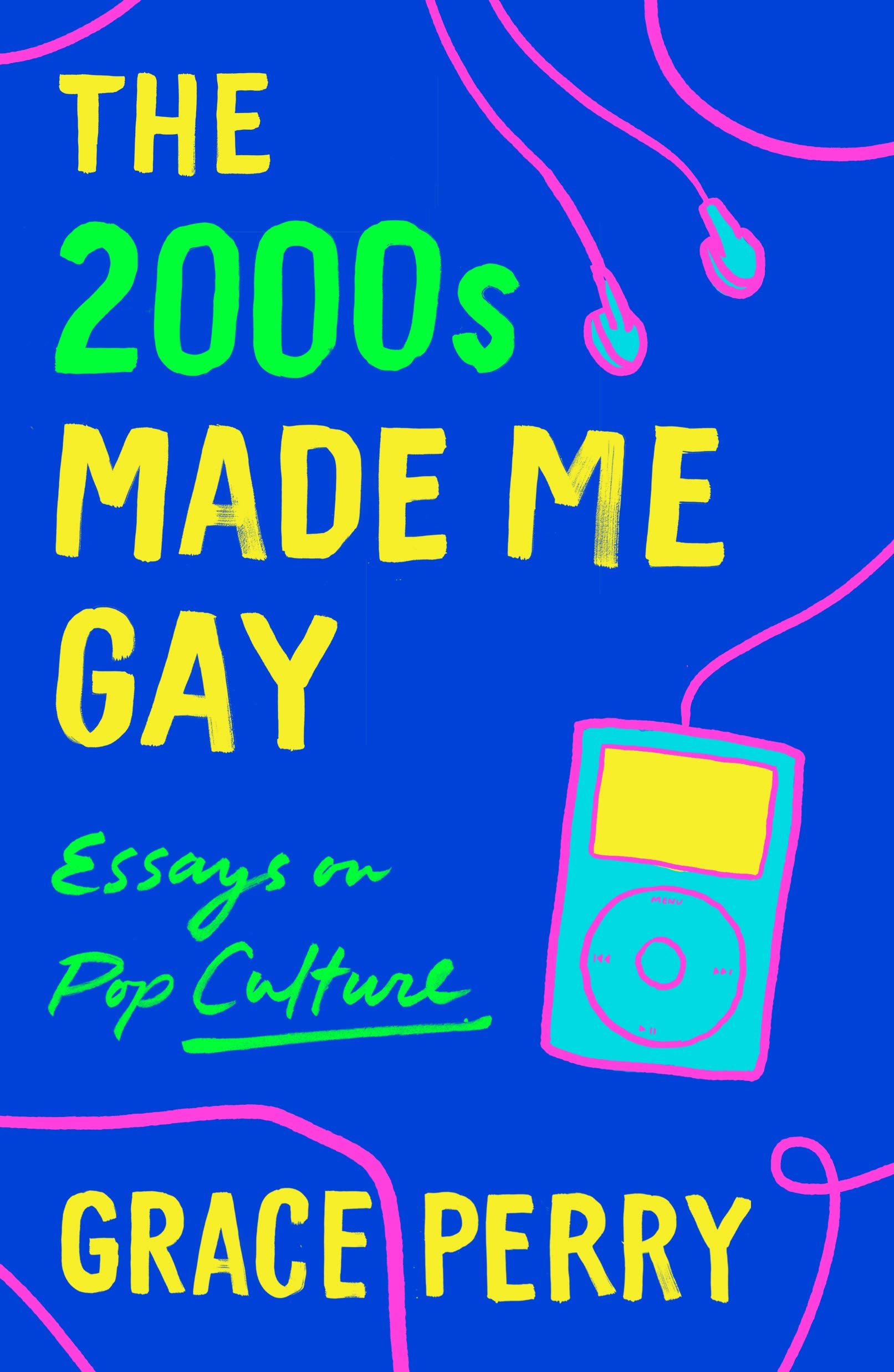 2000S MADE ME GAY: Essays on Pop Culture