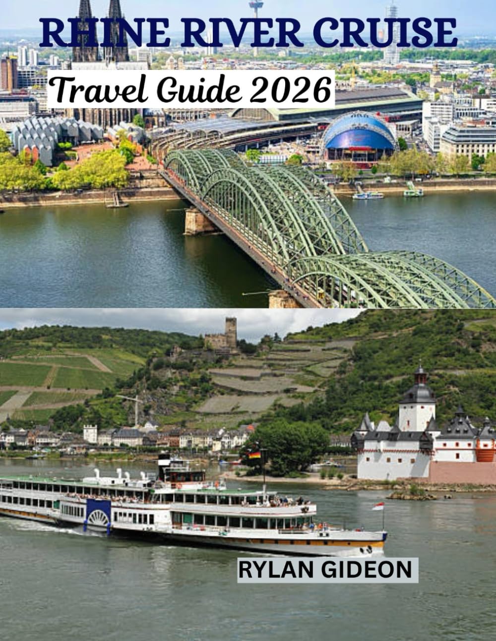 Rhine River Cruise Travel Guide 2026: A Journey Through Timeless Towns, Historic Castles, and Scenic Vineyards on Europe's Famous Waterway