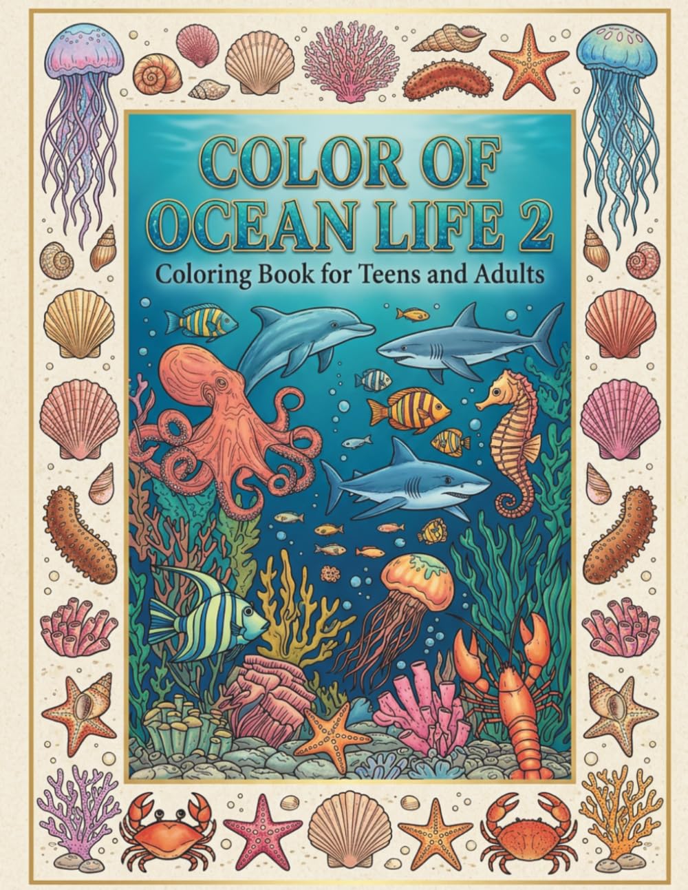 Color of Ocean Life 2: Coloring Book for Teens and Adults
