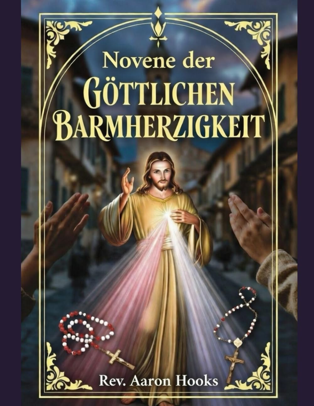 NOVENE ZUR GÖTTLICHEN BARMHERZIGKEIT: Ein 9-Tägiger Gebetsleitfaden, um auf Jesus zu vertrauen und Seine Barmherzigkeit zu empfangen.