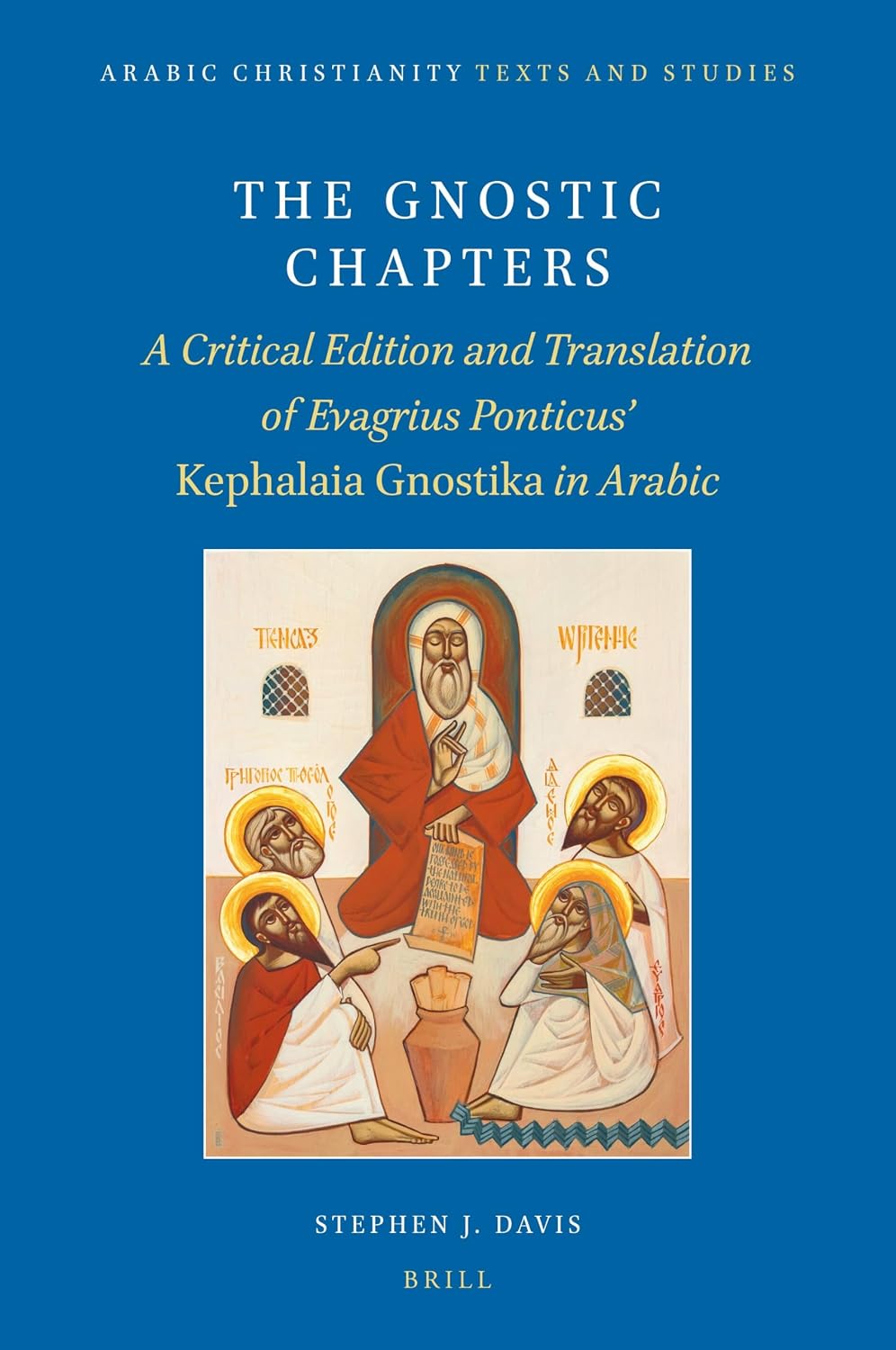 The Gnostic Chapters: A Critical Edition and Translation of Evagrius Ponticus’ Kephalaia Gnostika in Arabic (Arabic Christianity, 5) (Arabic Edition)