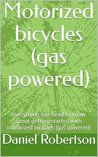 Motorized bicycles (gas powered): Everything you need to know about getting started with motorized bicycles (gas powered)