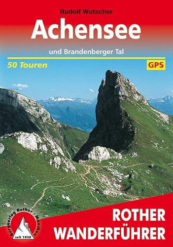 Achensee: und Brandenberger Tal. 50 Touren mit GPS-Tracks (Rother Wanderführer)