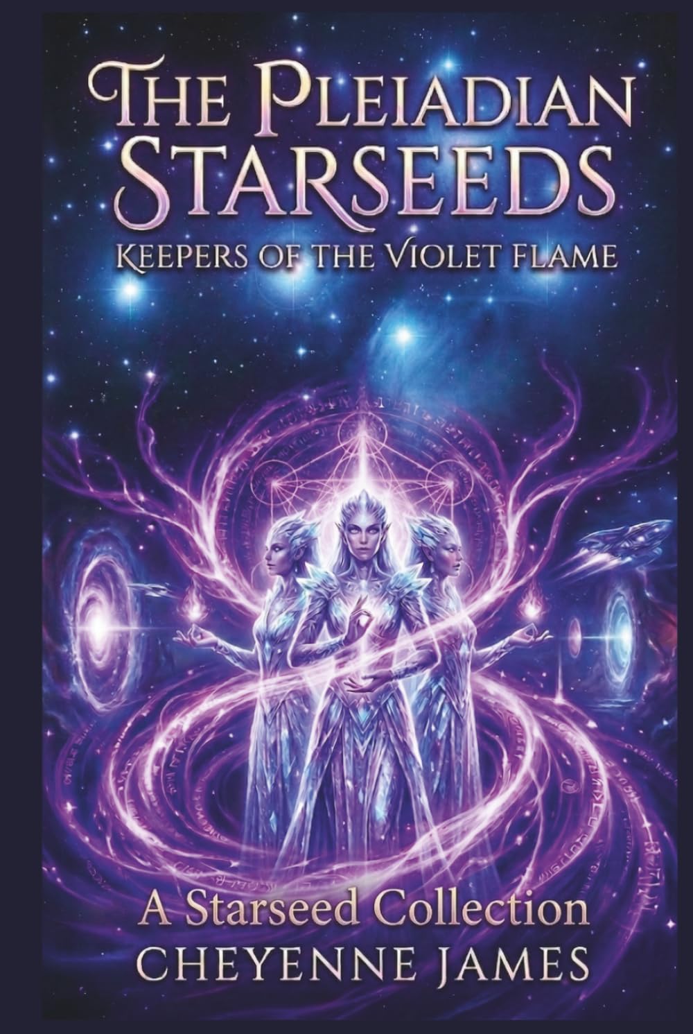 The Pleiadian Starseeds: Keepers of the Violet Flame (A Starseed Collection)