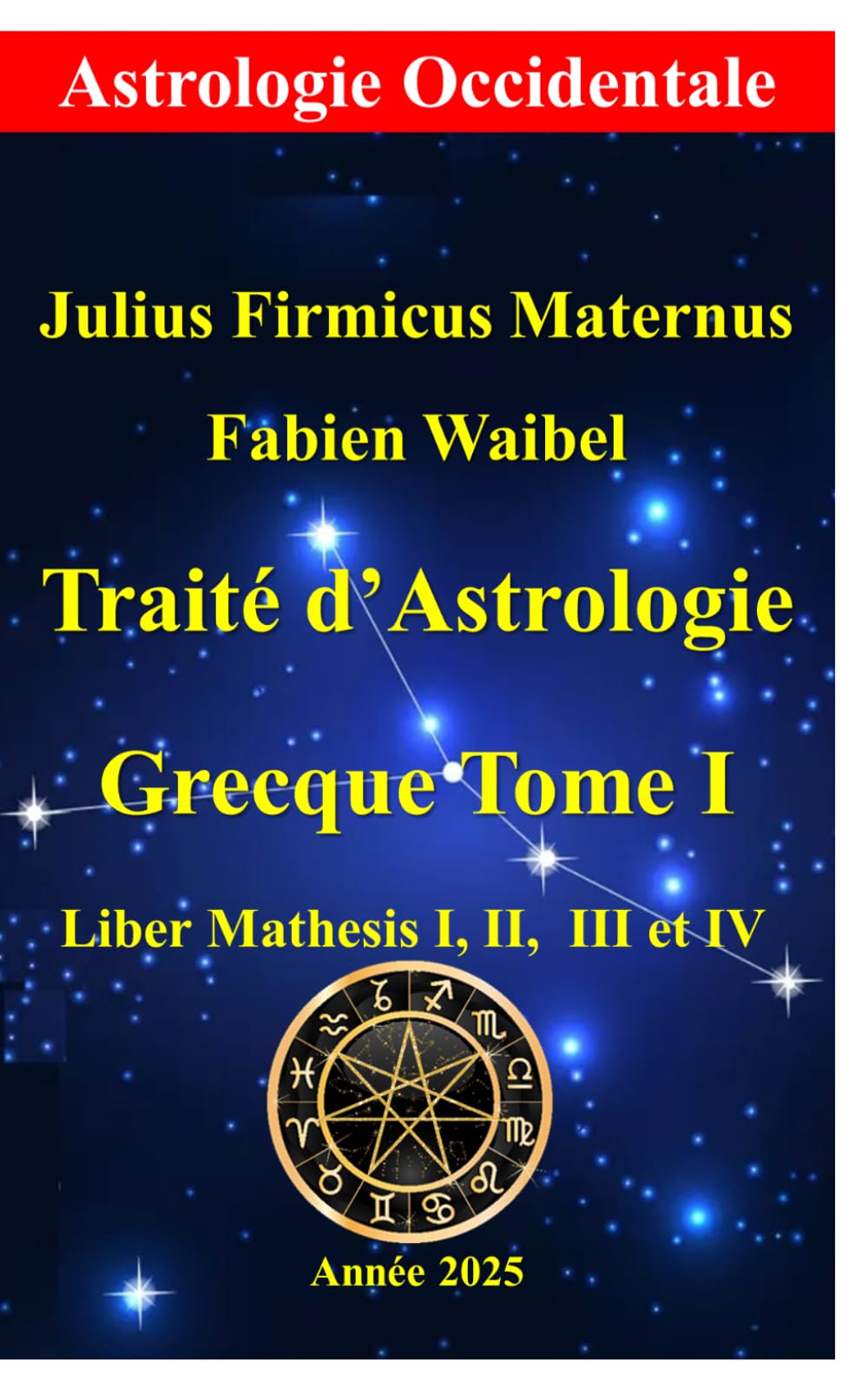Traité d’Astrologie Grecque Tome I: Mathesis Livre I, II, III et IV