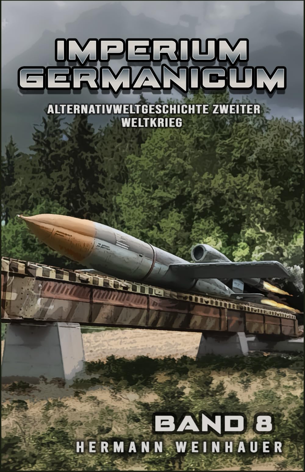 Imperium Germanicum – Alternativweltgeschichte Zweiter Weltkrieg Band 8: Die neue Ordnung (Imperium Germanicum - Der alternative 2. Weltkrieg)