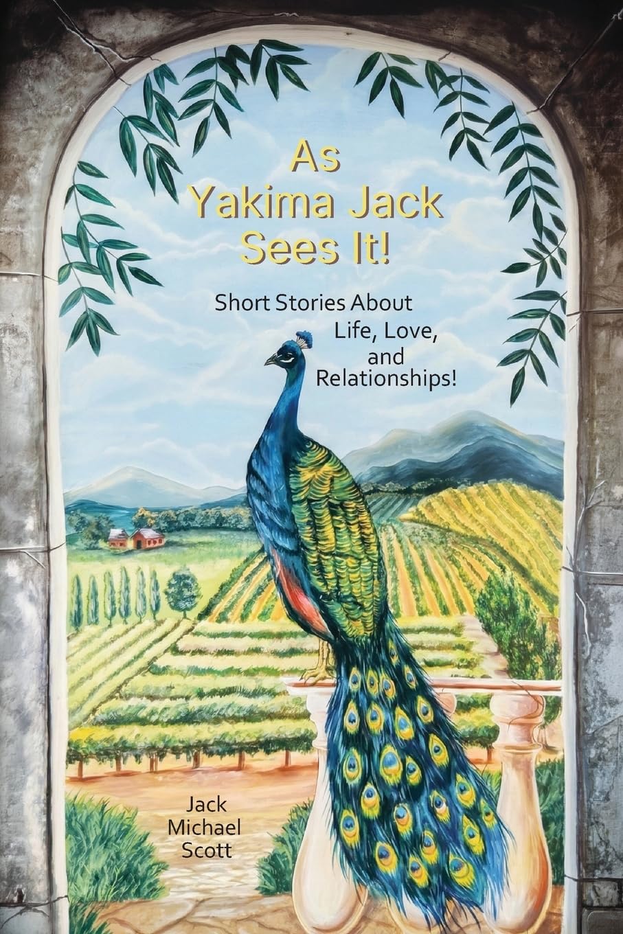 As Yakima Jack Sees It!: Short Stories About Life, Love, and Relationships!