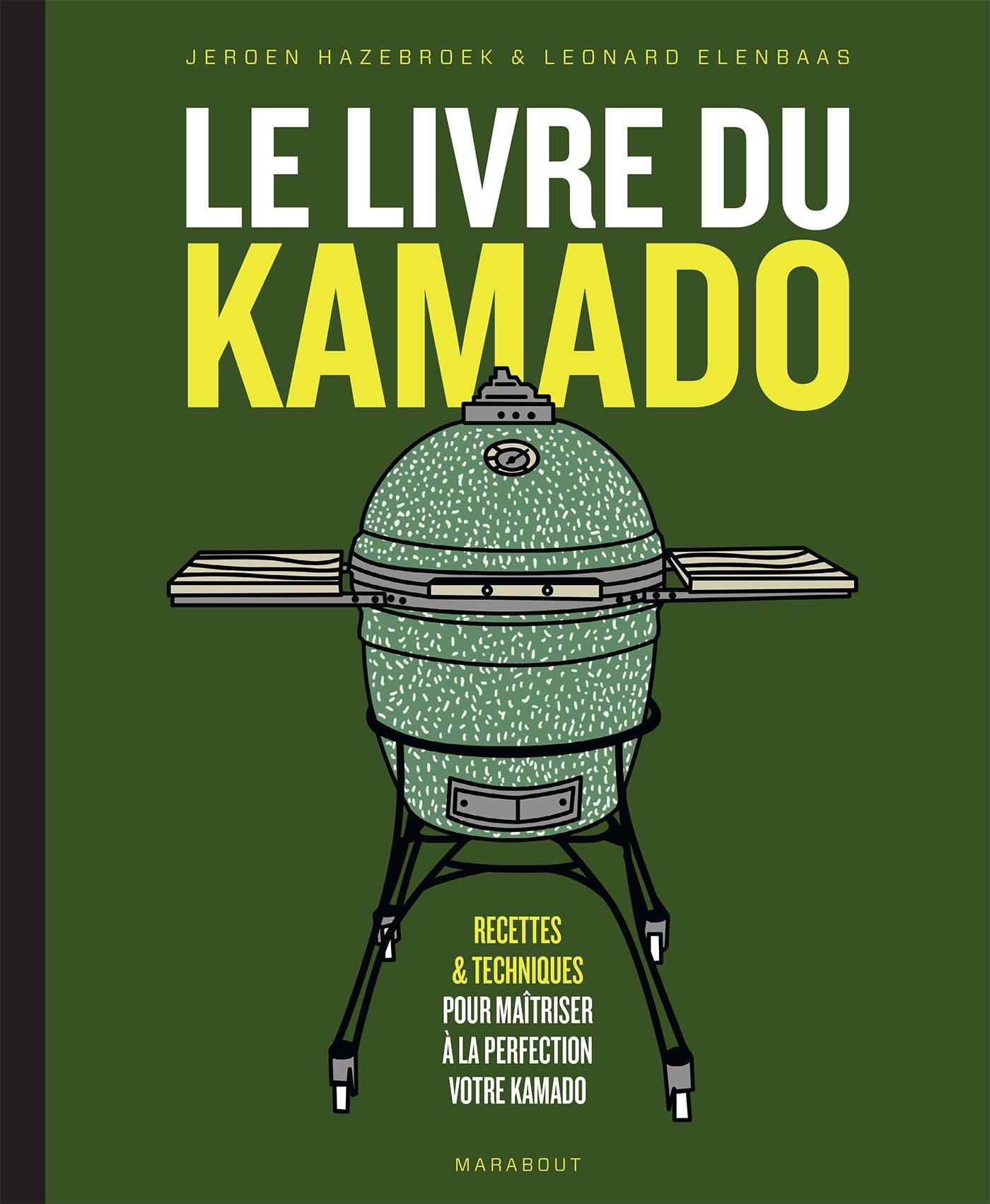 Le livre du Kamado: Recettes & techniques pour maîtriser à la perfection votre kamado
