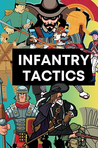 Infantry Tactics From Antiquity to the Modern Era (Military Strategy and History)