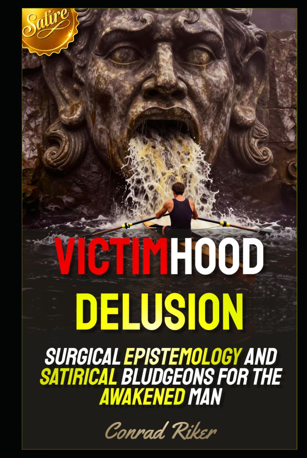Victimhood Delusion: Surgical Epistemology and Satirical Bludgeons for the Awakened Man (Redpilled Female Supremacy (satire))