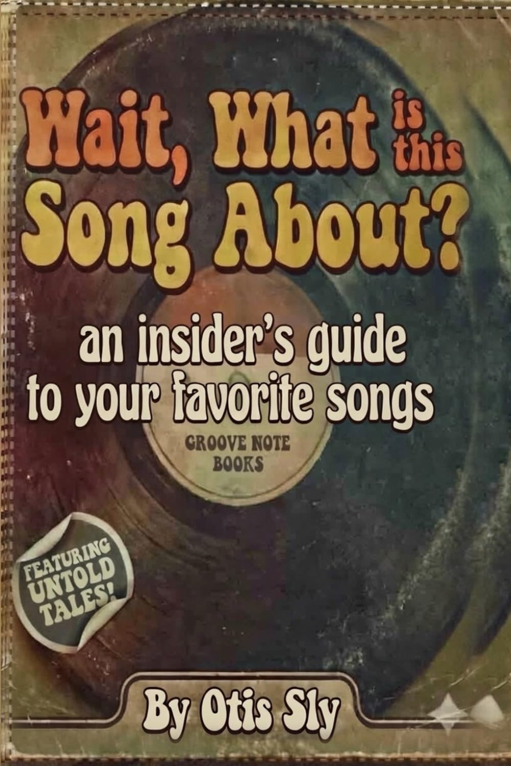 Wait, What is this Song About?: The Stories Behind Our Favorite Songs (Books About Stuff)