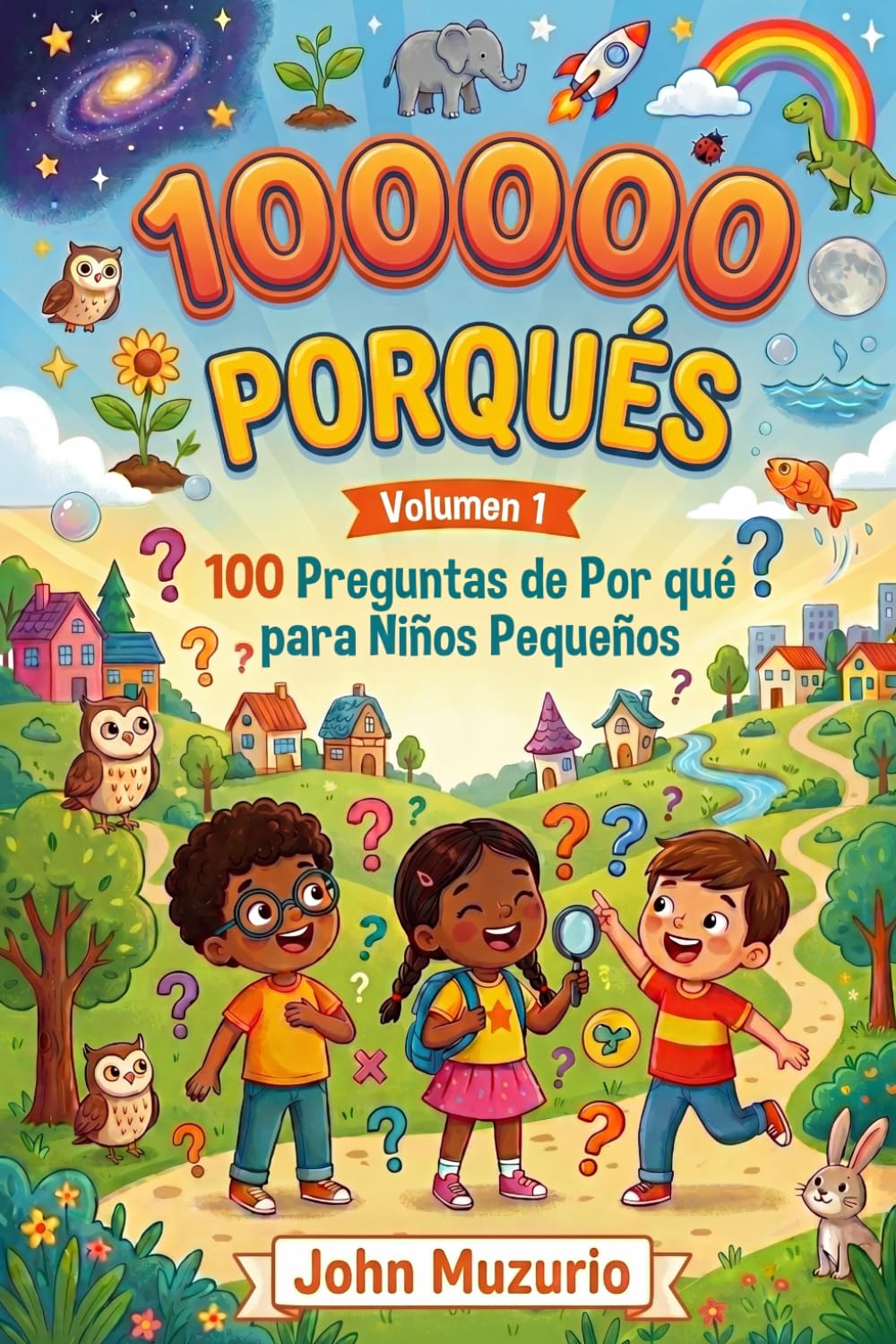 100000 Porqués: Vol1 - 100 Preguntas de por qué para niños pequeños