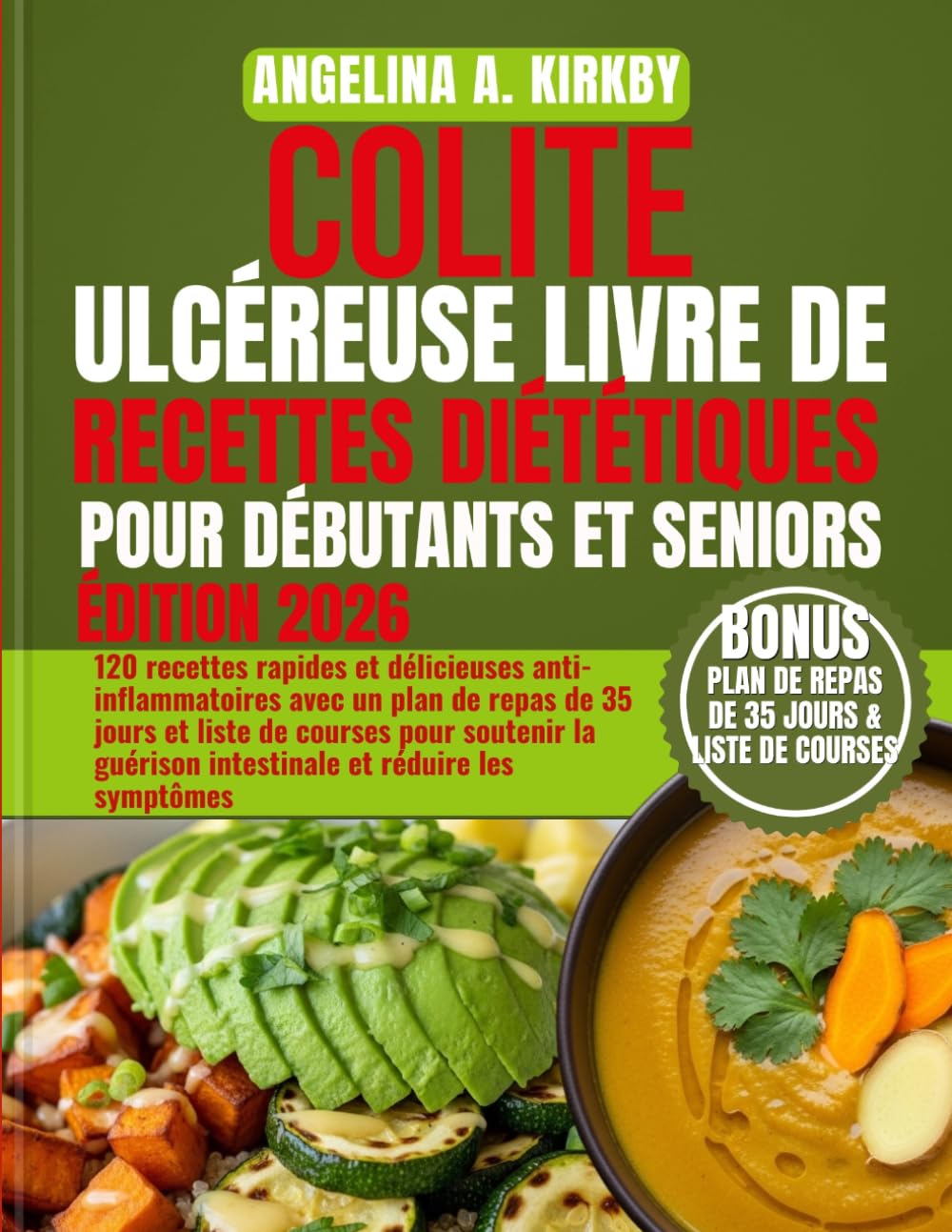 Colite ulcéreuse Livre de recettes diététiques pour débutants et seniors: 120 recettes rapides et délicieuses anti-inflammatoires avec un plan de ... guérison intestinale et réduire les symptômes