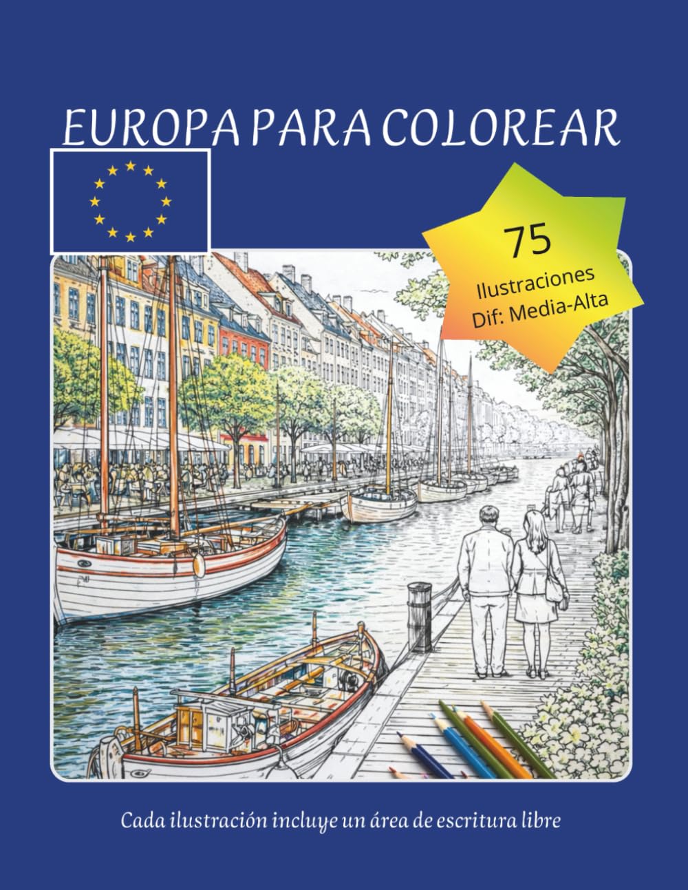 Europa para Colorear: 75 Monumentos y Paisajes para Relajarse sin Prisa: Un viaje artístico por Europa con ilustraciones detalladas, datos curiosos y espacio para escribir y desconectar