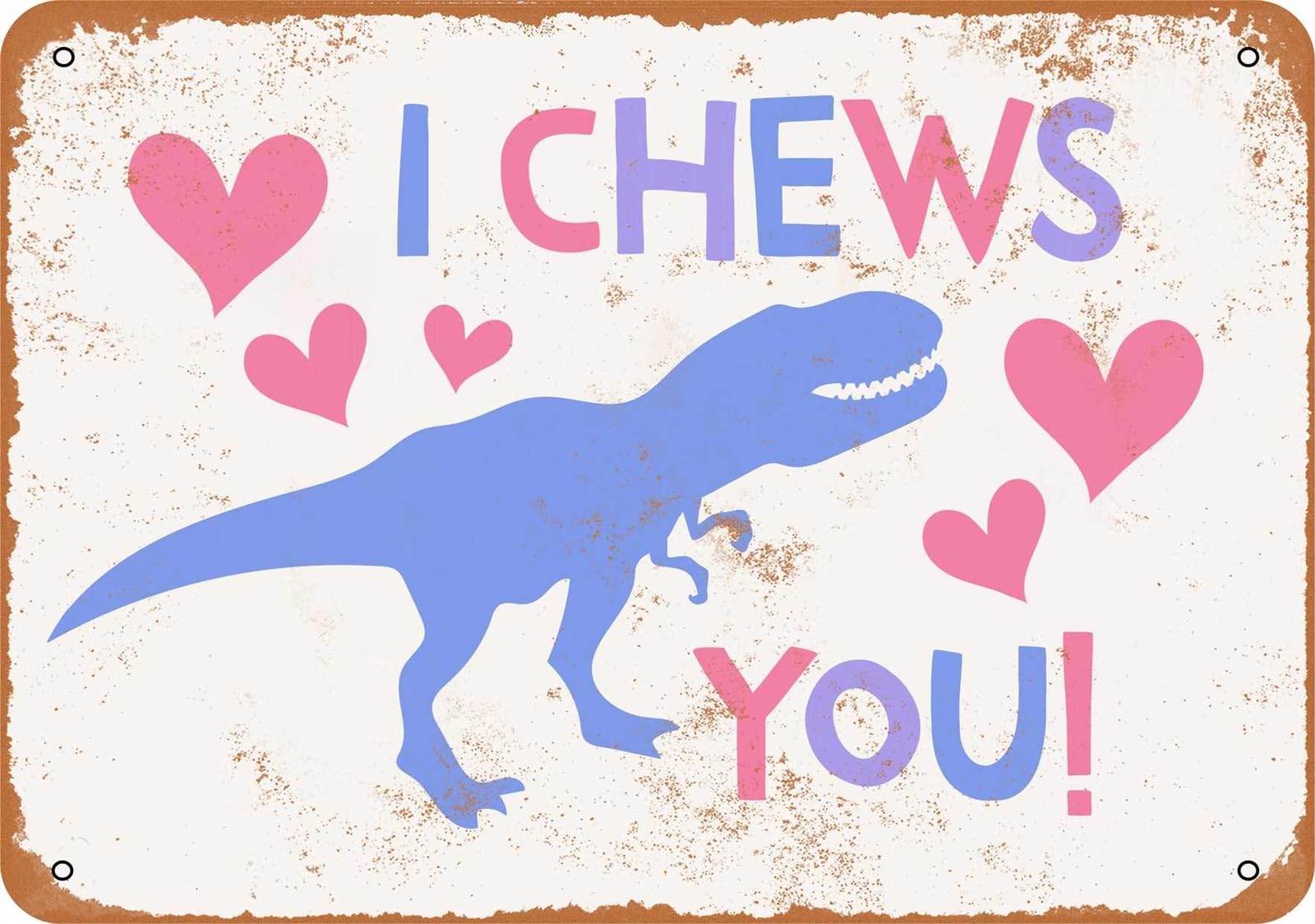 Miaomansenstore Metal Sign - I Chews You T-Rex Hearts - Vintage Look Home Decor