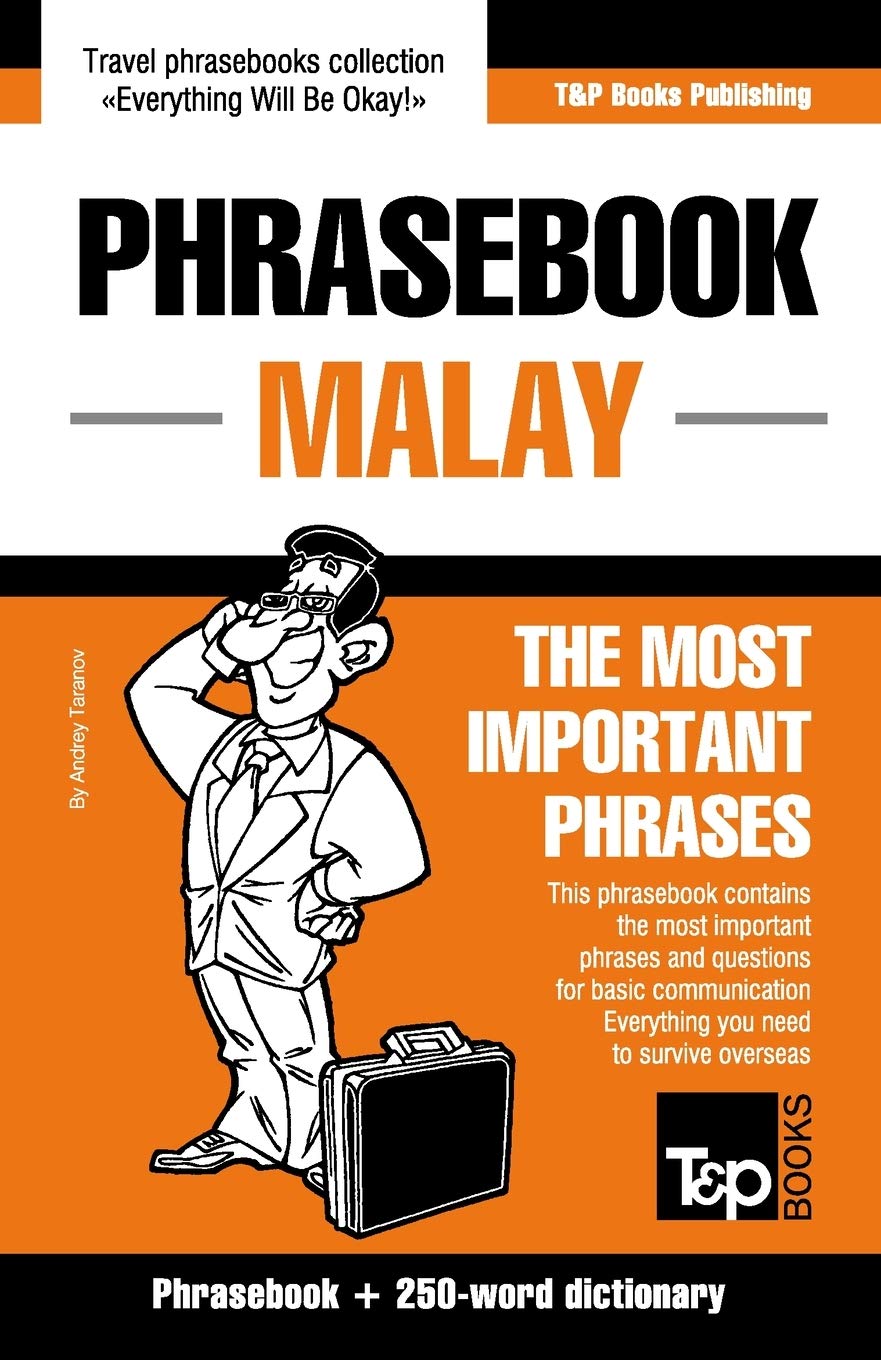 Phrasebook - Malay - The most important phrases: Phrasebook and 250-word dictionary: 215 (American English Collection)