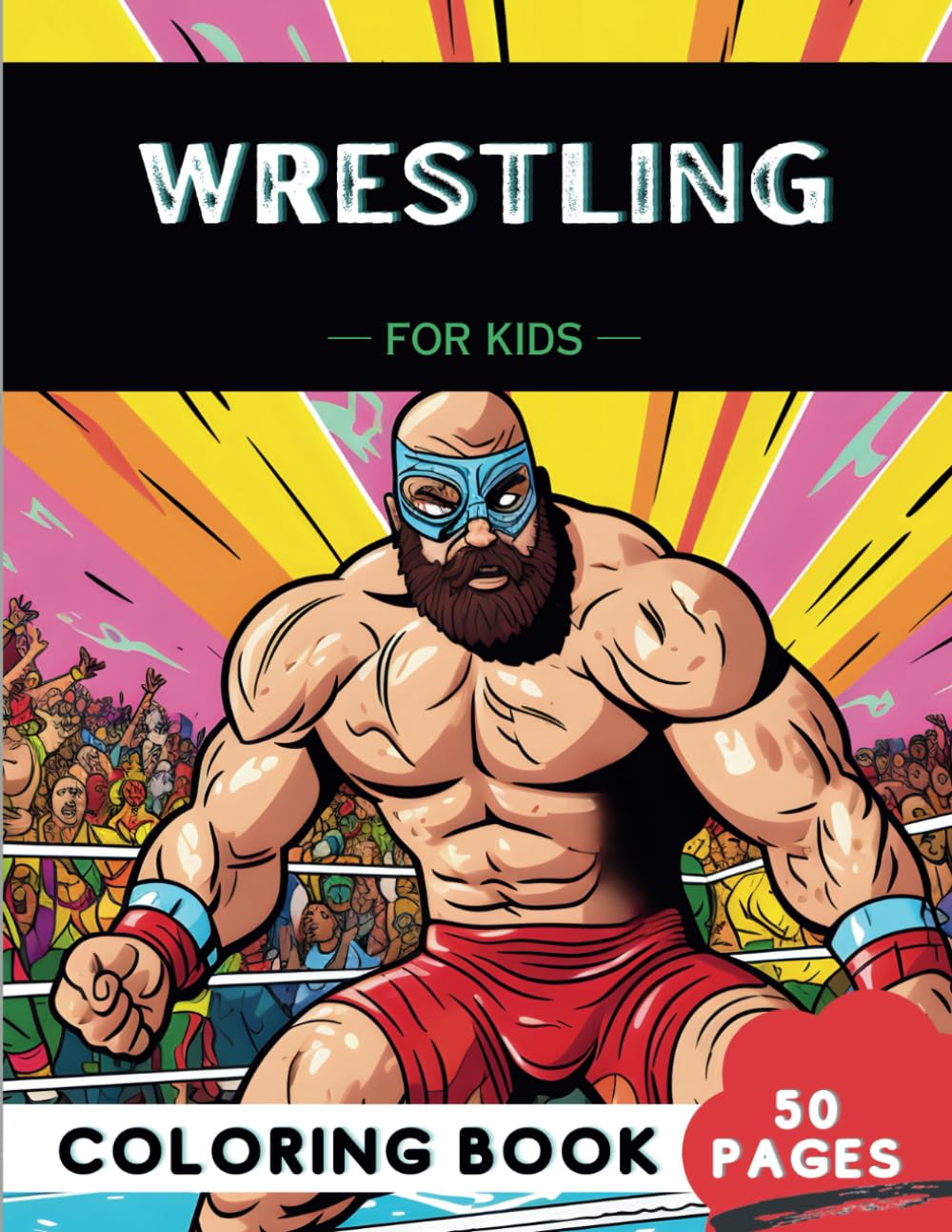 Wrestling Coloring Book for Kids 50 Fun Coloring Pages of Wrestling