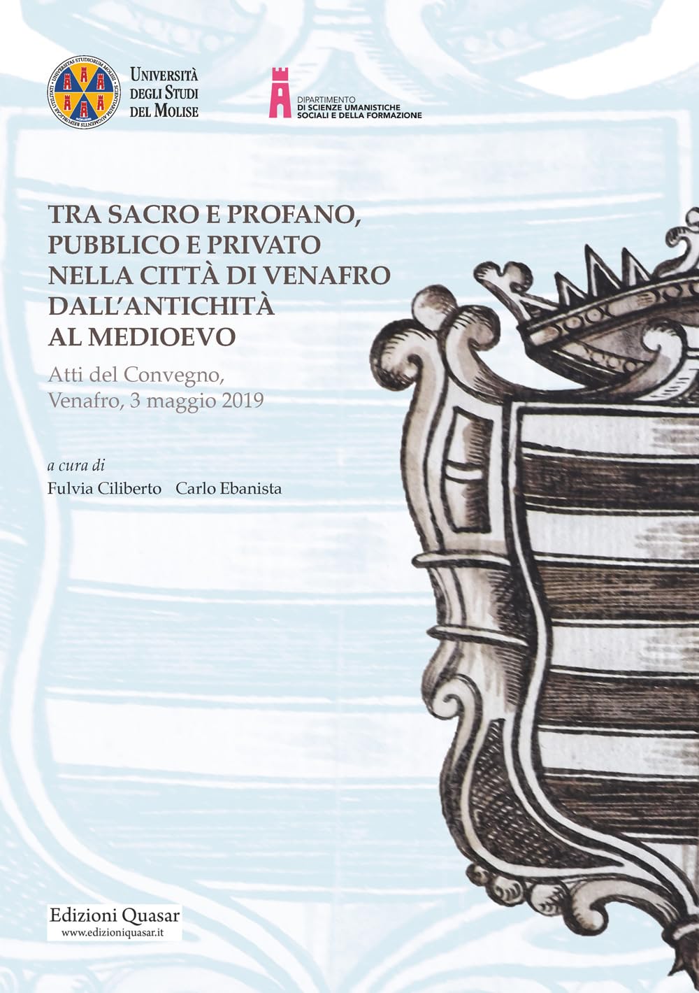Tra Sacro E Profano, Pubblico E Privato Nella Città Di Venafro Dall'antichità Al Medioevo. Atti Del Convegno, Venafro, 3 Maggio 2019 - 4