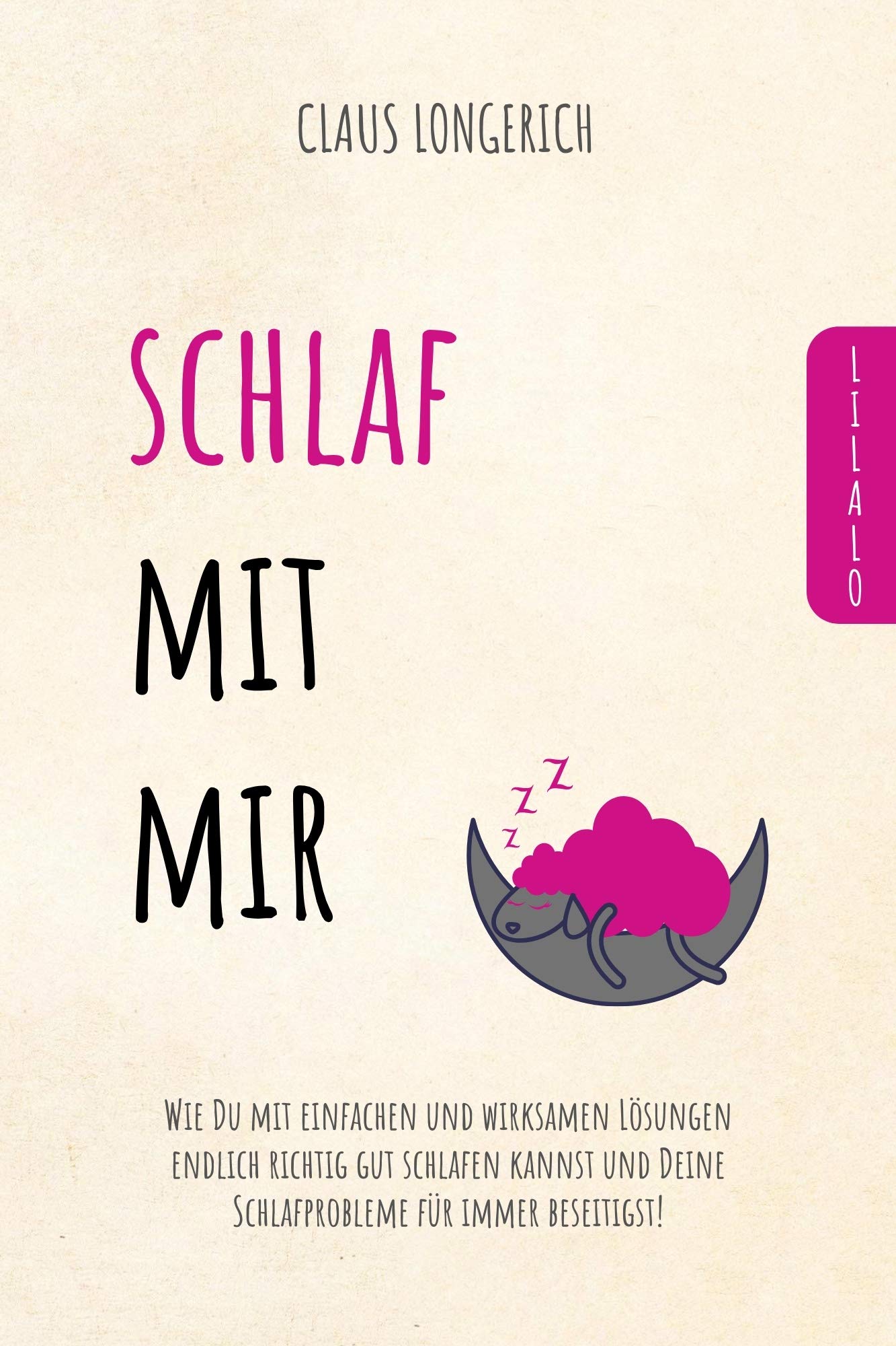 Schlaf mit mir!: Wie Du mit einfachen und wirksamen Lösungen endlich richtig gut schlafen kannst und Deine Schlafprobleme für immer beseitigst! (German Edition)