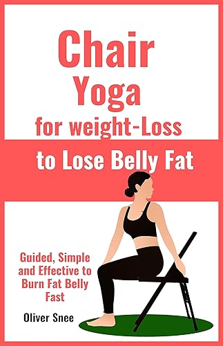Chair Yoga for weight-Loss to Lose Belly Fat: 10 Minutes Low-Impact Guided Workout for Seniors and Beginners to lose Weight, Gain Strength, and Live a Healthy Life